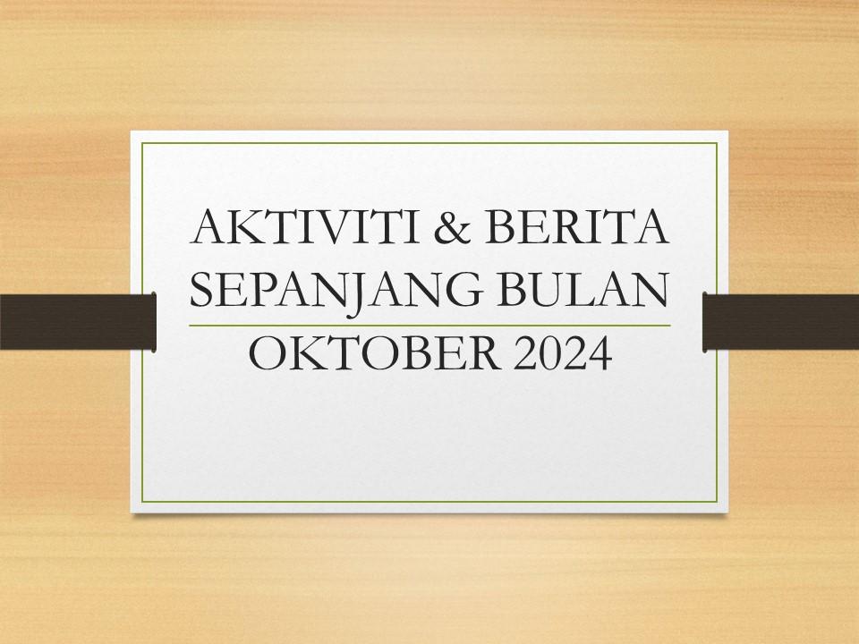 Aktiviti & Berita Sepanjang Bulan Oktober 2024