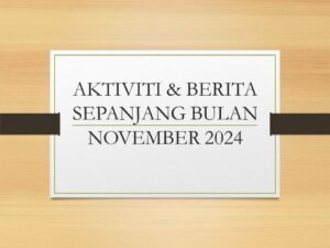 Aktiviti & Berita Sepanjang Bulan November 2024