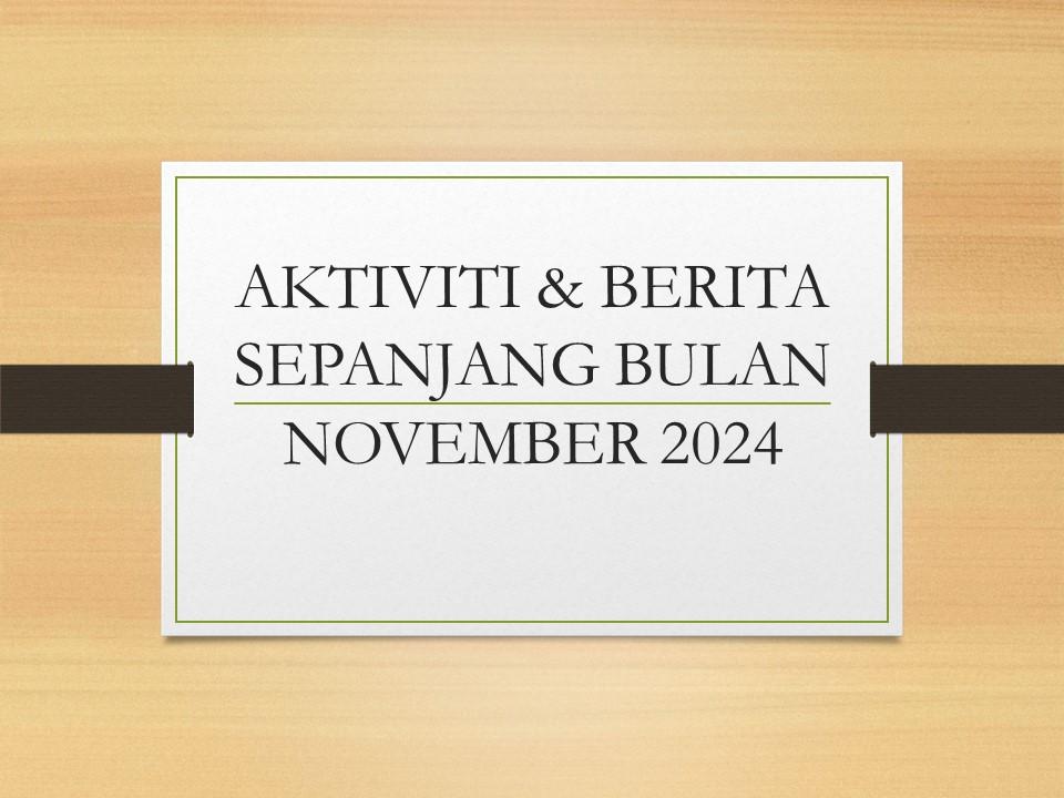 Aktiviti & Berita Sepanjang Bulan November 2024