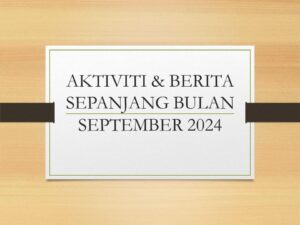 Aktiviti & Berita Sepanjang Bulan September 2024